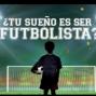 Llegar a ser futbolista. 